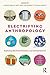 Electrifying Anthropology: Exploring Electrical Practices and Infrastructures