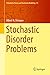 Stochastic Disorder Problems (Probability Theory and Stochastic Modelling Book 93)