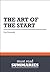Summary: The Art of the Start - Guy Kawasaki: The Time-Tested, Battle-Hardened Guide for Anyone Starting Anything (Summaries.com / BusinessNews Publishing Ltd.)