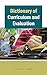 Dictionary of Curriculum and Evaluation