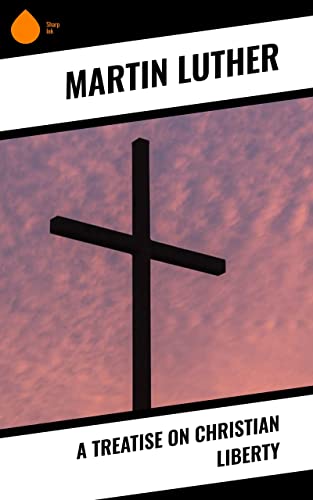 A Treatise on Christian Liberty
