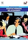 Positive Working Relationships: Revised Edition (Management Extra)