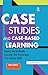 Case Studies and Case-Based Learning: Inquiry and Authentic Learning That Encourages 21st-Century Skills