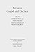 Between Gospel and Election: Explorations in the Interpretation of Romans 9-11 (Wissenschaftliche Untersuchungen zum Neuen Testament Book 257)