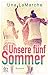 Unsere fünf Sommer: Roman (German Edition)