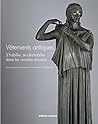 Vêtements antiques: S'habiller, se déshabiller dans le monde des anciens (French Edition)