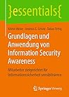 Grundlagen und Anwendung von Information Security Awareness: Mitarbeiter zielgerichtet für Informationssicherheit sensibilisieren (essentials) (German Edition) Grundlagen und Anwendung von Information Security Awareness: Mitarbeiter zielgerichtet für Informationssicherheit sensibilisieren (essentials) (German Edition)