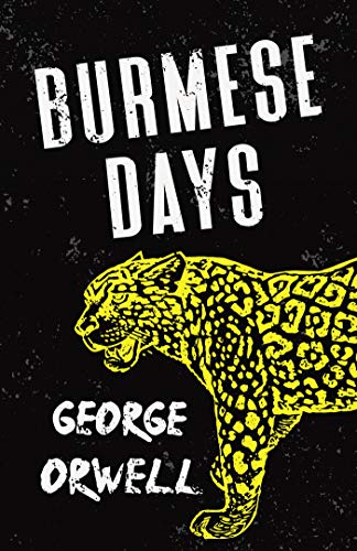 Burmese Days: With the Introductory Essay 'Why I Write'