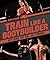 Train Like a Bodybuilder: Get Lean. Get Big. Get Strong.