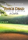 Twice Dead: A Caper Twice Dead: A Caper