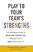 Play to Your Team's Strengths: The Manager's Guide to Boosting Innovation, Productivity, and Profitability
