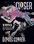 Closer by Dennis Cooper