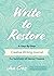 Write to Restore: A Step-By-Step Creative Writing Journal for Survivors of Sexual Trauma