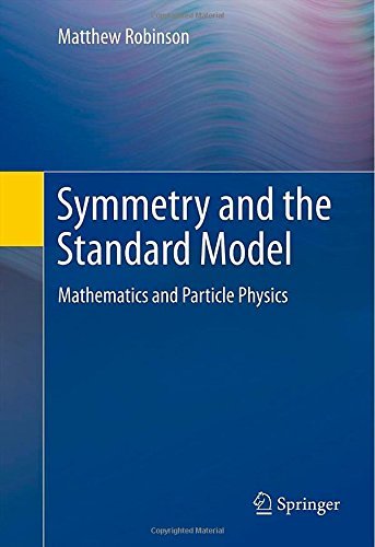 Symmetry and the Standard Model: Mathematics and Particle Physics (Kindle Edition)