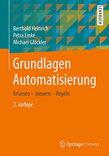 Grundlagen Automatisierung: Erfassen - Steuern - Regeln (German Edition)