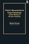 Book cover for Christ's Resurrection in Early Christianity: and the Making of the New Testament