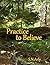 Practice to Believe