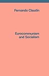 Eurocommunism and Socialism by Fernando Claudín