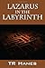 Lazarus in the Labyrinth