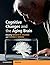Cognitive Changes and the Aging Brain