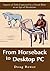 From Horseback to Desktop Pc by Doug Bower