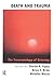 Death And Trauma: The Traumatology Of Grieving (Series in Trauma and Loss)