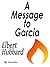 A Message to Garcia: Being a Preachment