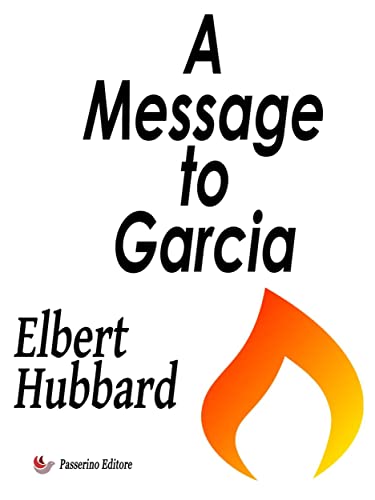 A Message to Garcia: Being a Preachment