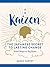 Kaizen: The Japanese Secret to Lasting Change—Small Steps to Big Goals