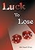 Luck to Lose