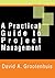 A Practical Guide to Project Management