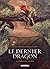 Le Dernier Dragon T02: Les ...