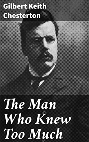 The Man Who Knew Too Much: Enriched edition. Classic Mysteries and Intriguing Characters in Edwardian England