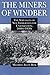 The Miners of Windber: The Struggles of New Immigrants for Unionization, 1890s-1930s