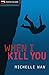 When I Kill You (Rapid Reads)