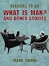 What Is Man? And ...