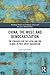 China, the West, and Democratization: The Struggle for the Local and the Global in Post-Soviet Kazakhstan (Routledge Studies on Challenges, Crises and Dissent in World Politics)
