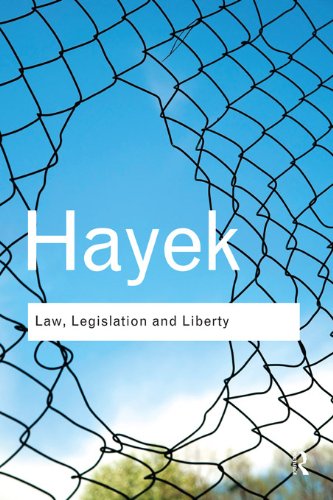 Law, Legislation and Liberty: A new statement of the liberal principles of justice and political economy