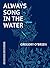 Always Song in the Water: An Oceanic Sketchbook
