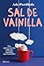 Sal de vainilla (Spanish Edition)
