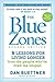 The Blue Zones, Second Edition: 9 Lessons for Living Longer From the People Who've Lived the Longest