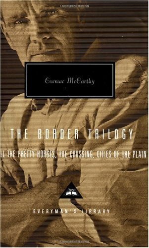 The Border Trilogy: All the Pretty Horses, The Crossing, Cities of the Plain