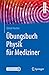 Übungsbuch Physik für Mediz...