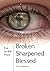 Broken/Sharpened/Blessed: Eye on the Prize