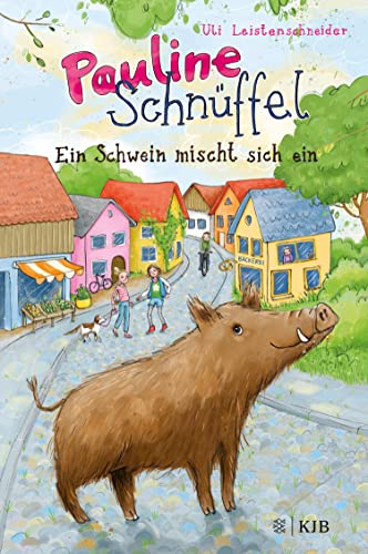 Pauline Schnüffel – Ein Schwein mischt sich ein: (Band 1) (German Edition)