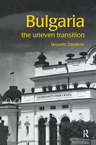Bulgaria: The Uneven Transition (Postcommunist States and Nations)