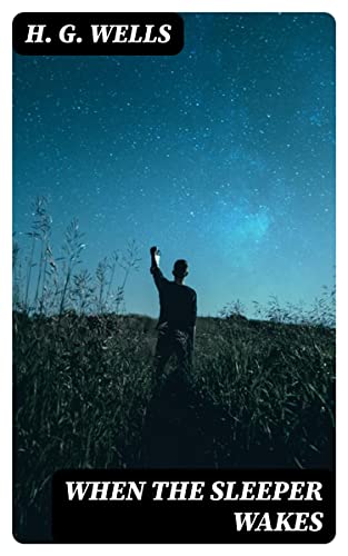 When The Sleeper Wakes: Enriched edition. Dystopian Classic