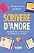 Scrivere d'amore: I segreti...