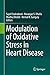 Modulation of Oxidative Stress in Heart Disease