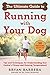 The Ultimate Guide to Running with Your Dog: Tips and Techniques for Understanding Your Canine's Fitness and Running Temperament